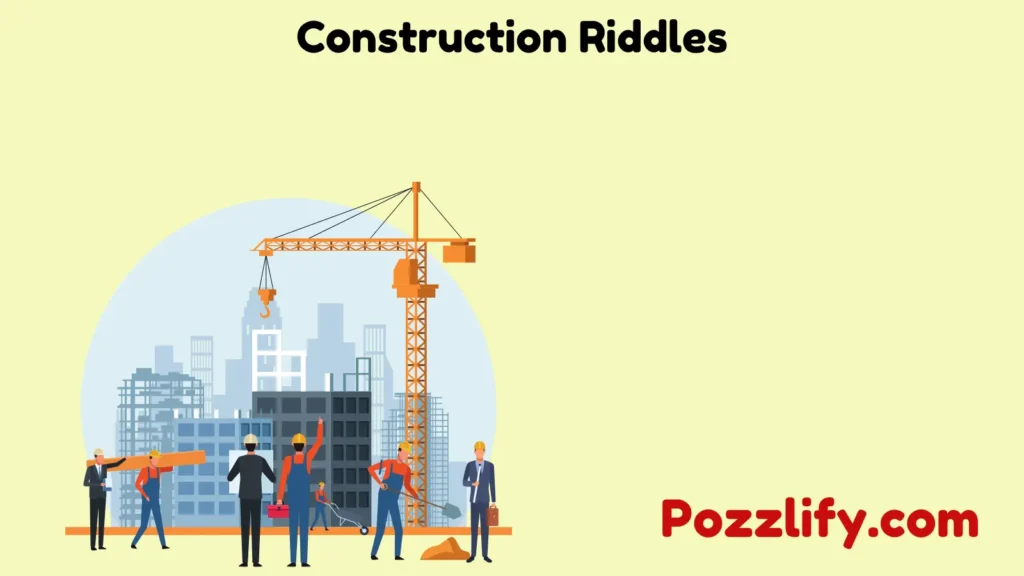 Construction Riddles