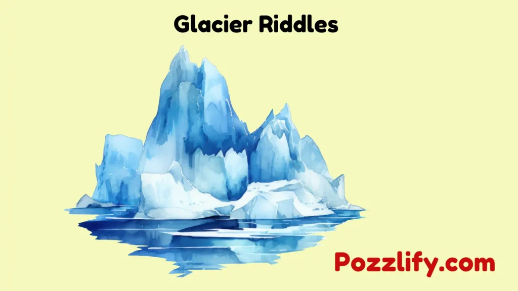 Glacier Riddles