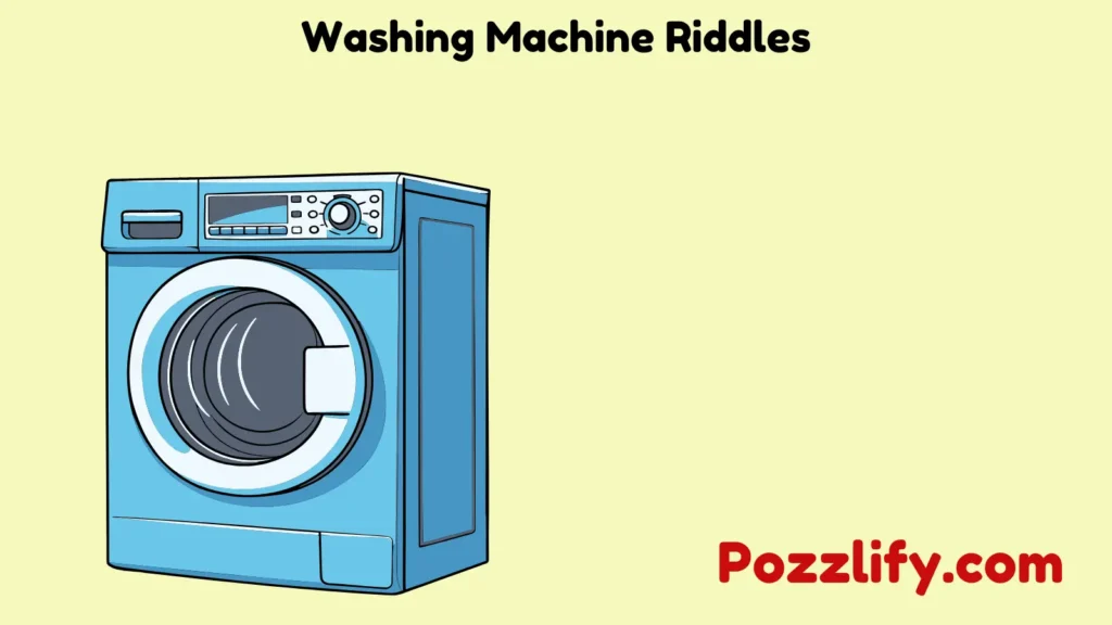 Washing Machine Riddles