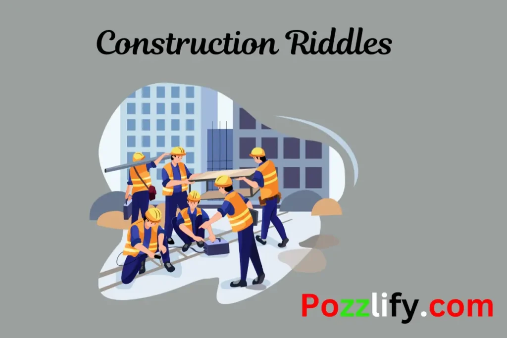 Construction Riddles