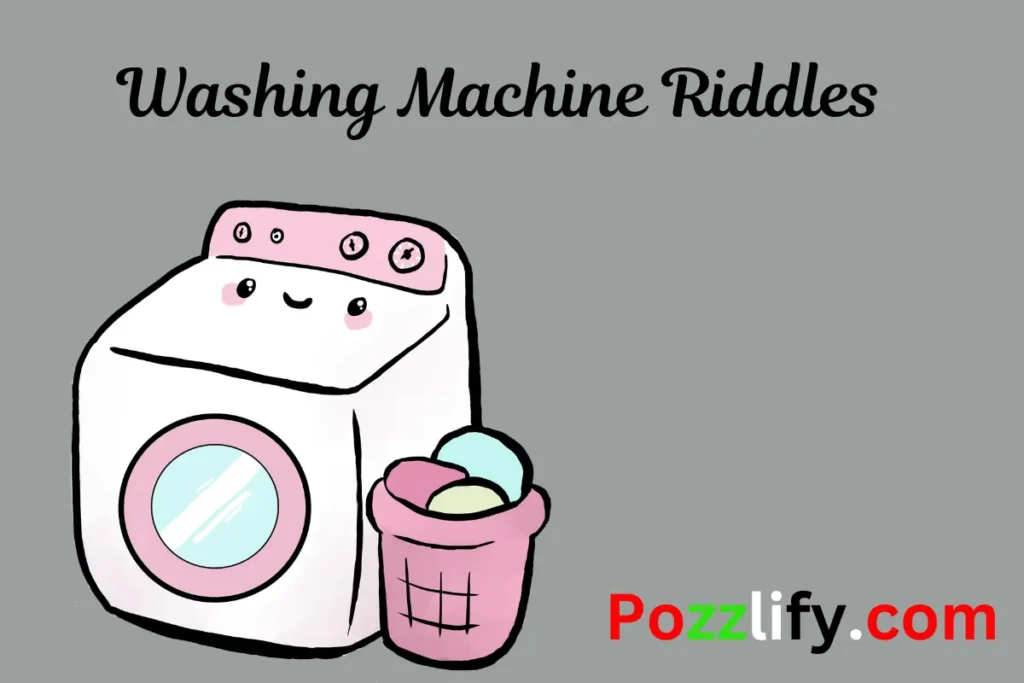 Washing Machine Riddles