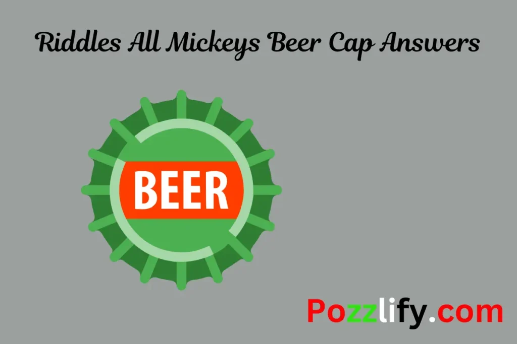 Riddles All Mickeys Beer Cap Answers