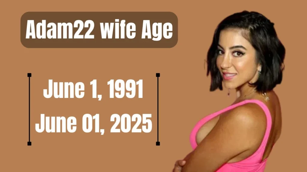 Adam22 wife Age