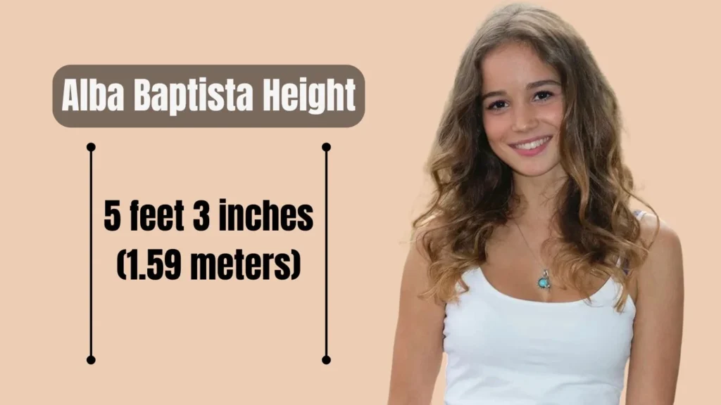 Alba Baptista Height