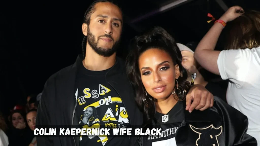 Colin Kaepernick Wife Black