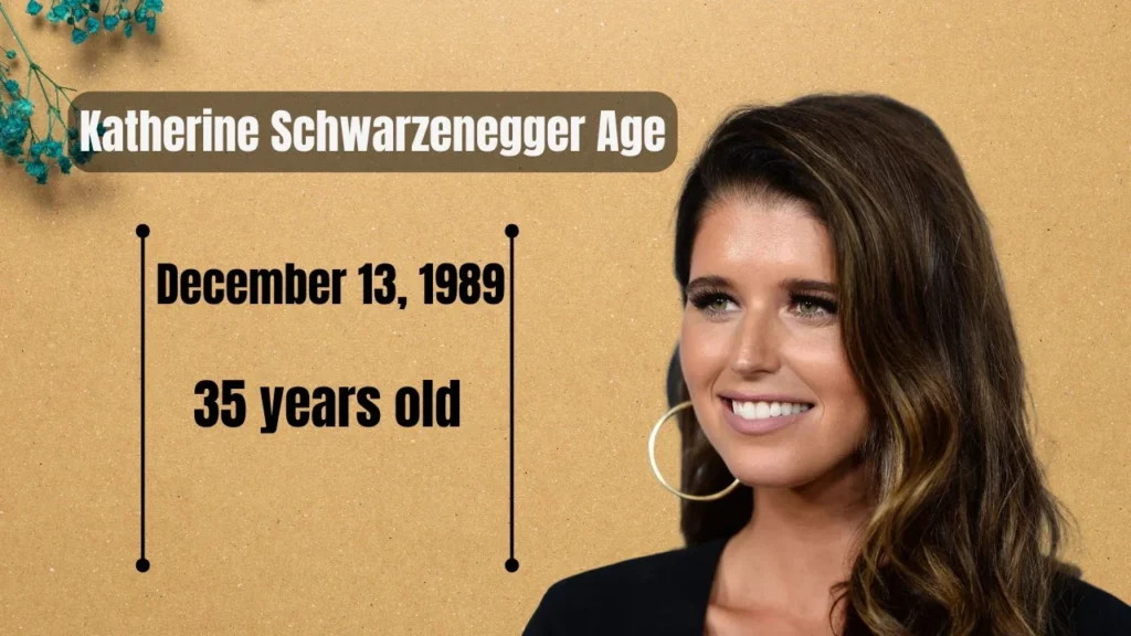 Katherine Schwarzenegger Age