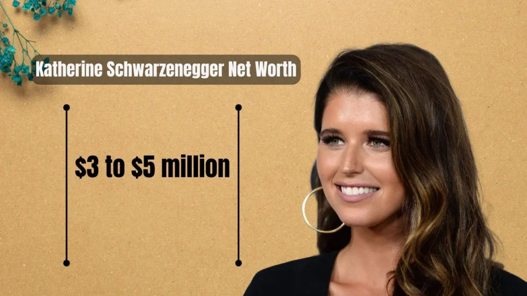 Katherine Schwarzenegger Net Worth