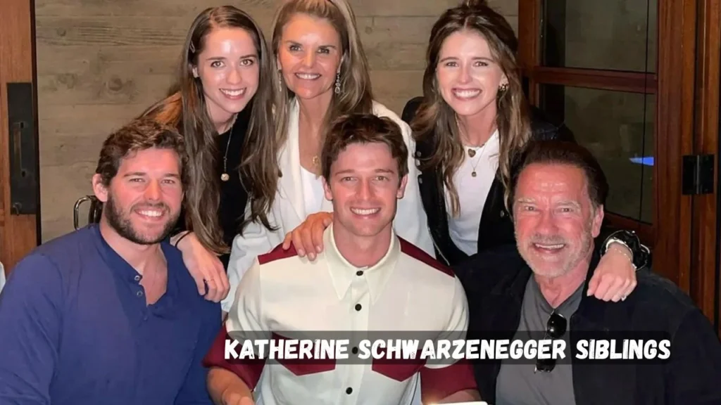 Katherine Schwarzenegger Siblings