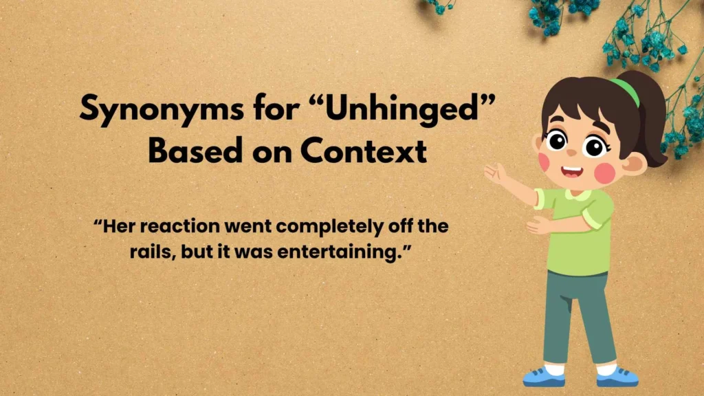 Synonyms for “Unhinged” Based on Context